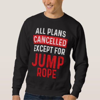 Jump Rope Most Men Skipping Jumping Roping Workout Sweatshirt