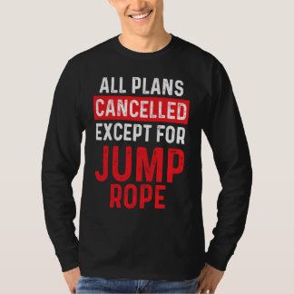 Jump Rope Most Men Skipping Jumping Roping Workout T-Shirt