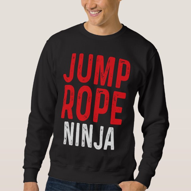 Jump Rope Ninja Skipping Jumping Roping Workout Sweatshirt (Front)