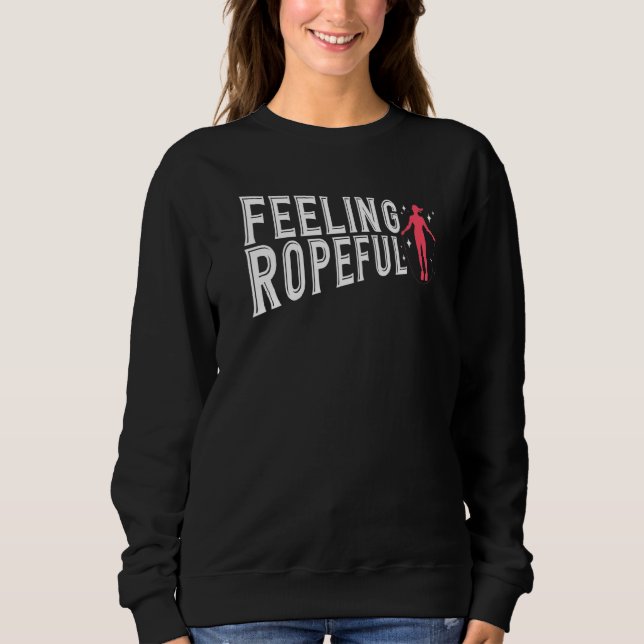 Jump Rope Skipping Rope Jumping Feeling Ropeful Pu Sweatshirt (Front)