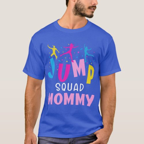 Jump Squad Mommy Trampoline Party Matching Birthda T_Shirt