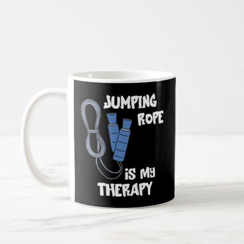 Jumping Rope Is My Therapy Skipping Rope Cardio Wo Coffee Mug