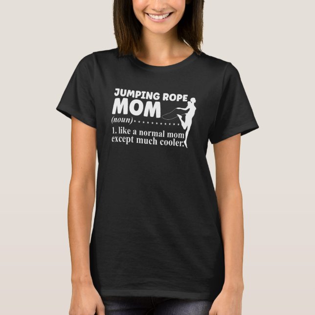 Jumping Rope Skipping Best Athlete Mom Quote For W T-Shirt (Front)