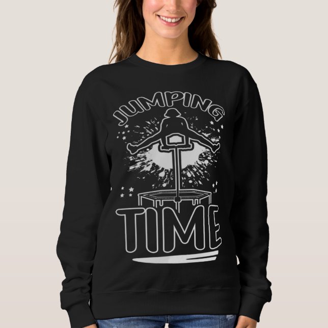 Jumping Time Trampoline Endurance Cardio Jumping W Sweatshirt (Front)