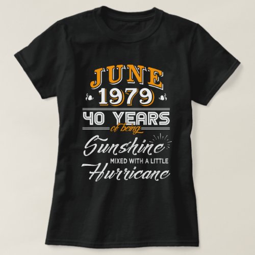 June 1979 40 Years of Being Sunshine T_Shirt