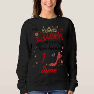 June 7th Birthday This Queen Was Born On June 7 Sweatshirt