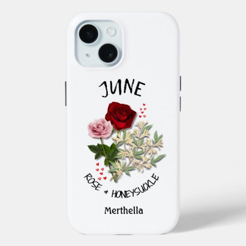 JUNE Birth Month Flower Custom Name iPhone 15 Case