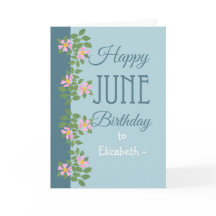 June Birthday Card to Personalize Dogroses on Blue