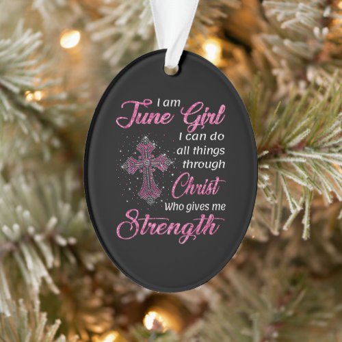 June Girl I Can Do All Things Through Christ Ornament