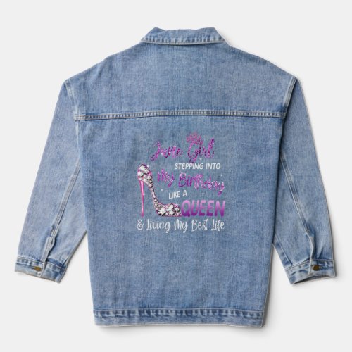 June Girl Stepping Into My Birthday Like a Queen  Denim Jacket