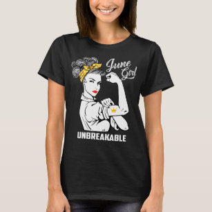 June Girl Unbreakable - Funny Birthday T-Shirt