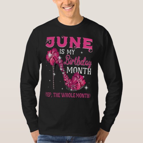 June Is My Birthday The Whole Month June Birthday  T_Shirt