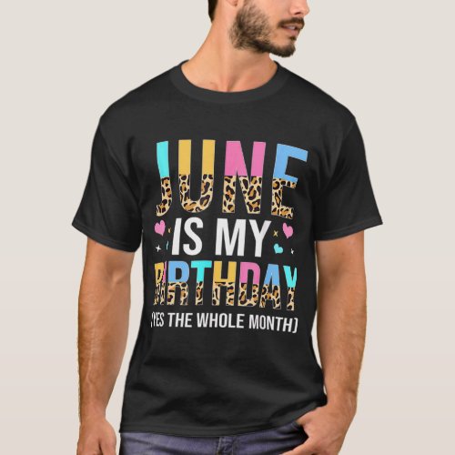 June Is My Birthday Yes The Whole Month June Queen T_Shirt
