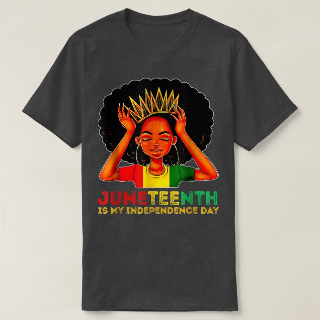 June Juneteenth Is My Independence Day Black Girl  T-Shirt (Design Front)