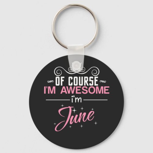 June of course Im awesome Im June name Keychain