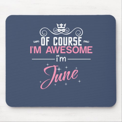 June of course Im awesome Im June name Throw Pil Mouse Pad