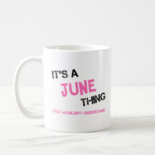 June thing you wouldnt understand name coffee mug