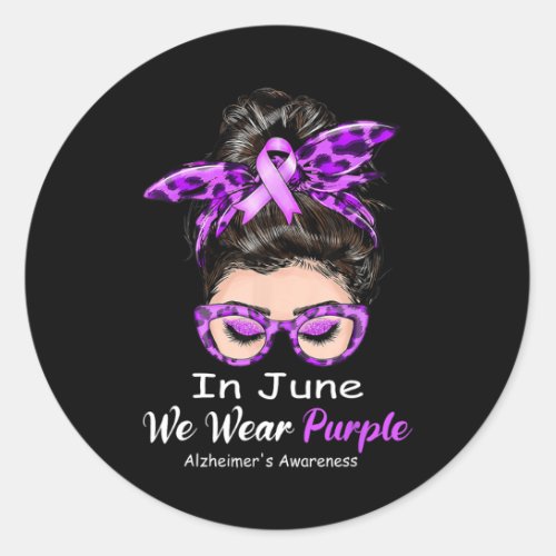 June We Wear Purple Alzheimerheimer Awareness Mess Classic Round Sticker