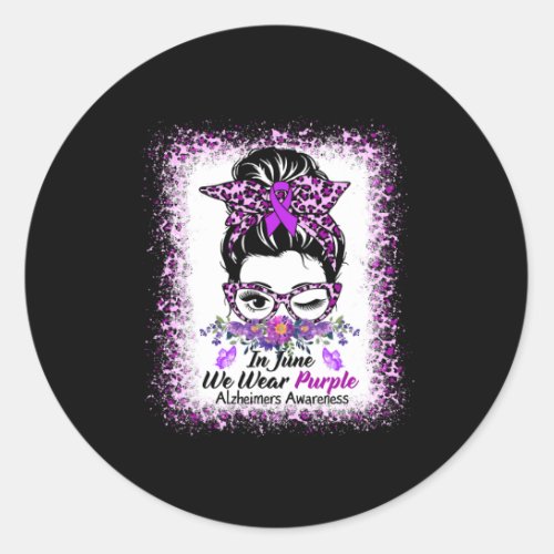 June We Wear Purple Alzheimerheimer Awareness Mess Classic Round Sticker