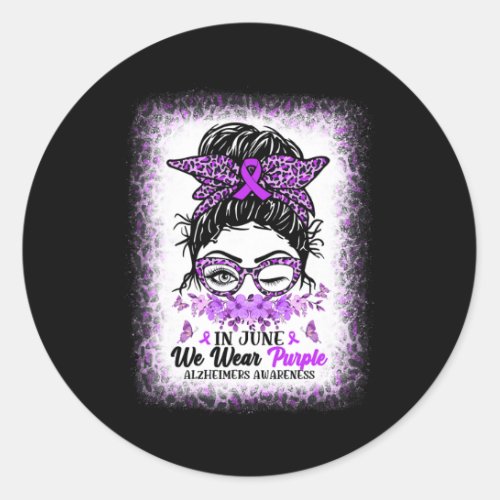 June We Wear Purple Alzheimerheimer Awareness Mess Classic Round Sticker