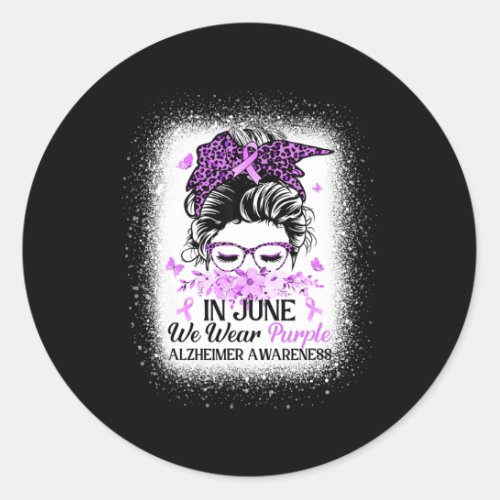 June We Wear Purple Alzheimerheimer Awareness Mess Classic Round Sticker