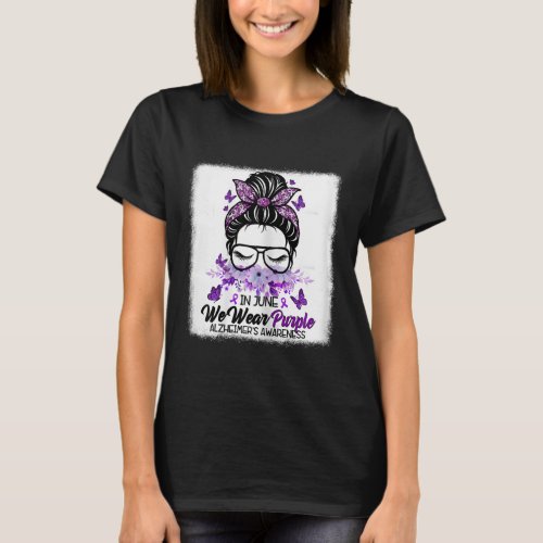 June We Wear Purple Alzheimerheimers Awareness Mes T_Shirt