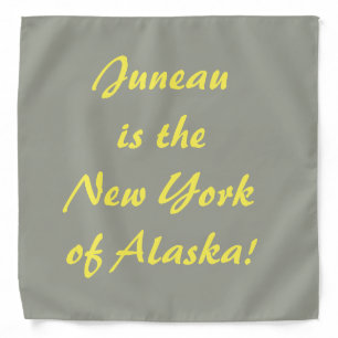 Juneau is the NY of Alaska Bandana