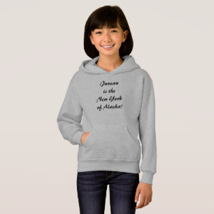 Juneau is the NY of Alaska Hoodie