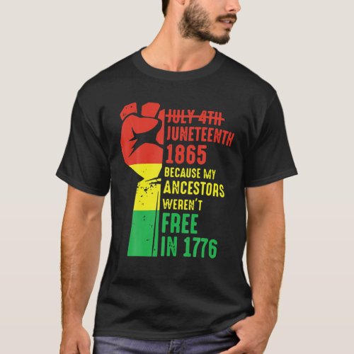 Junenth 1865 Because My Ancestors Werent Free In 1 T_Shirt