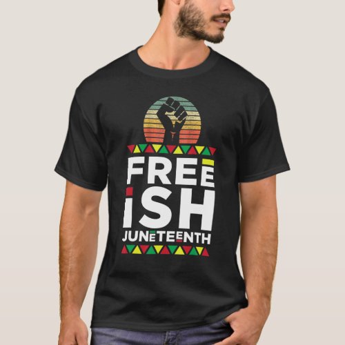Junenth Freeish Since 1865 Melanin Ancestor Black  T_Shirt