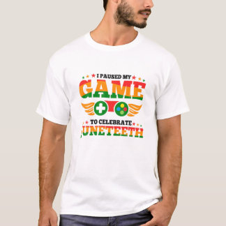 Junenth Gamer I Paused My Game To Celebrate Gamer T-Shirt