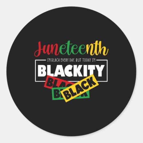 Junenth IââM Black Every Day But Today IââM Blac Classic Round Sticker