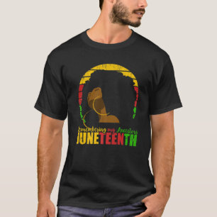 Junenth T Remembering My Ancestors Black Freedom T-Shirt