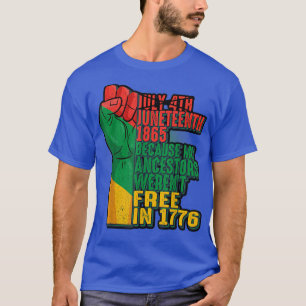 Juneteenth 1865 Because My Ancestors Were Not Free T-Shirt
