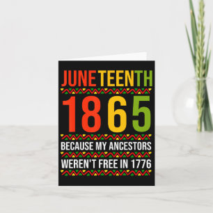 Juneteenth 1865 Because My Ancestors Weren't Free  Card
