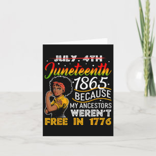 Juneteenth 1865 Because My Ancestors Weren't Free  Card