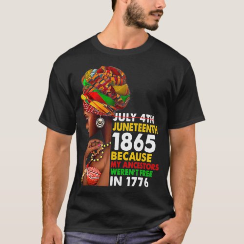Juneteenth 1865 Because My Ancestors Werent Free  T_Shirt
