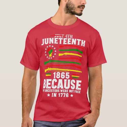 Juneteenth 1865 Because My Ancestors Werent Free  T_Shirt