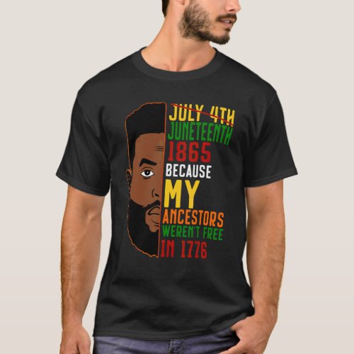 Juneteenth 1865 Because My Ancestors Werent Free  T_Shirt