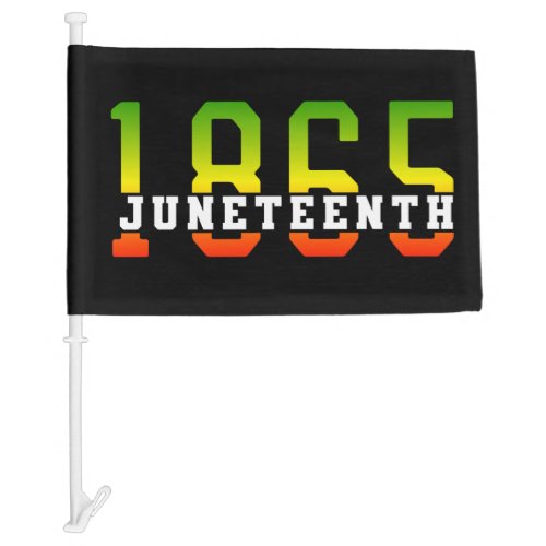 Juneteenth 1865 Celebrating Black Freedom Car Flag