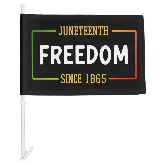 Juneteenth 1865 Celebrating Black Freedom Car Flag (Front)