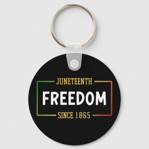 Juneteenth 1865 Celebrating Black Freedom Keychain
