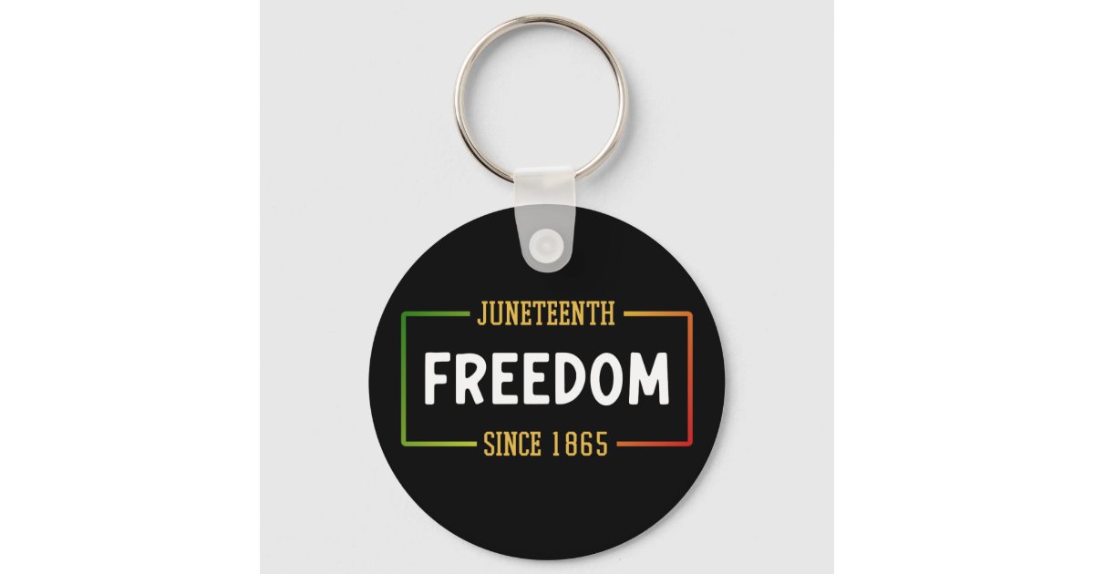 Juneteenth 1865 Celebrating Black Freedom Keychain | Zazzle