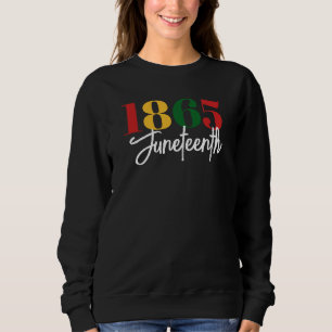 Juneteenth 1865 Freedom Black History Celebration Sweatshirt