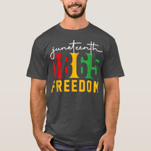 Juneteenth 1865 FreedomJuneteenth Is My Independen T-Shirt