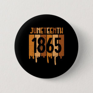 Juneteenth 1865 Melanin Drip Black Pride Men Women Button