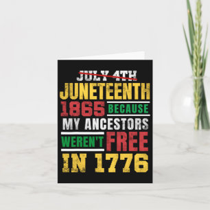 Juneteenth 1865 My Ancestors Weren't Free 1776 Jul Card