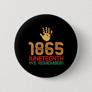 Juneteenth 1865 We Remember! 1865 Juneteenth Button