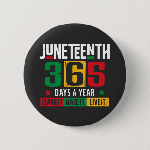 Juneteenth 365 Days a Year Learn It Like It Live Button