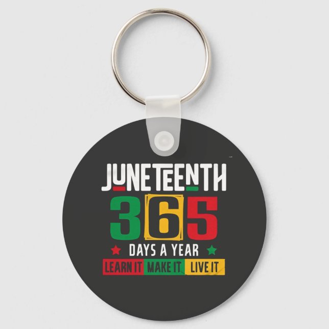 Juneteenth 365 Days a Year Learn It Like It Live  Keychain (Front)